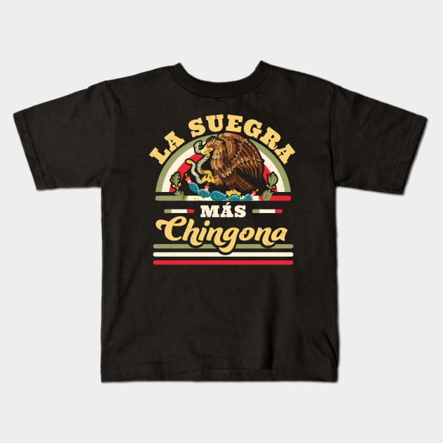 La Suegra Mas Chingona Mexican Flag Cool Mother In Law Kids T-Shirt by OrangeMonkeyArt